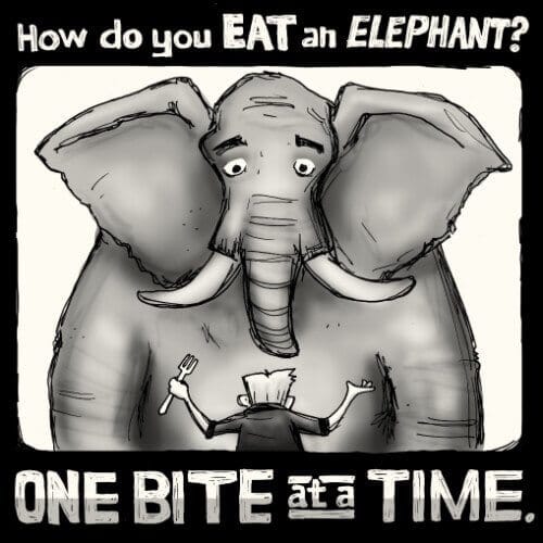 How to Eat an Elephant
